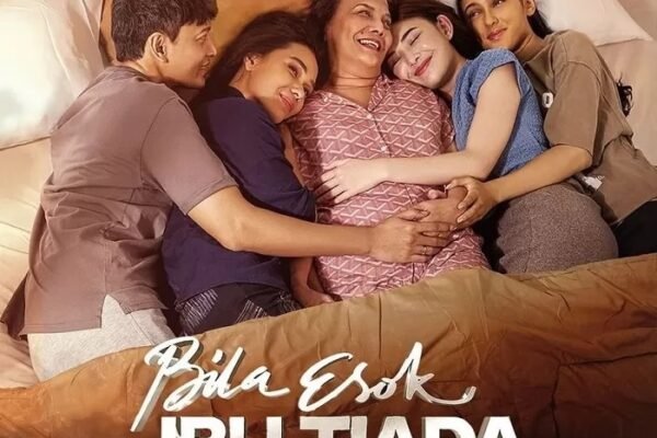 Trending! Ini 3 Alasan Mengapa Kamu Harus Menonton Film ‘Bila Esok Ibu Tiada’
