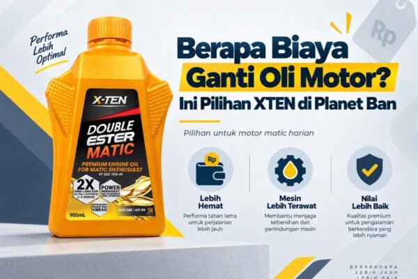 Berapa Biaya Ganti Oli Motor? Ini Pilihan XTEN di Planet Ban