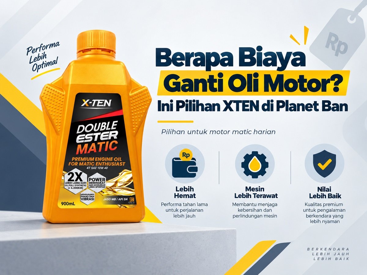 Berapa Biaya Ganti Oli Motor? Ini Pilihan XTEN di Planet Ban